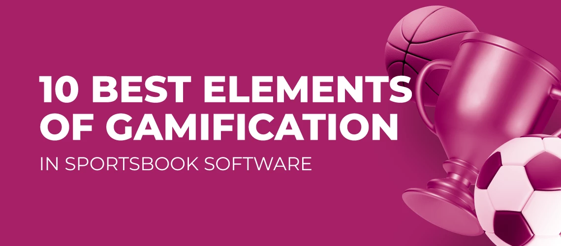 Best Gamification Elements in Sports Betting Software to Engage Players