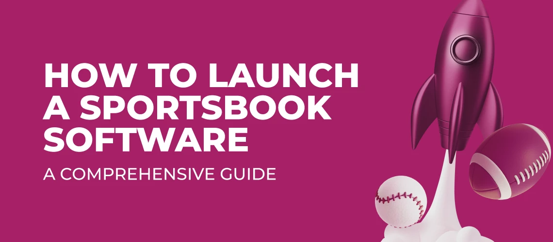 12 Essential Steps to Launch a Sportsbook Software for Your Sports Betting Business: A Comprehensive Guide to Success