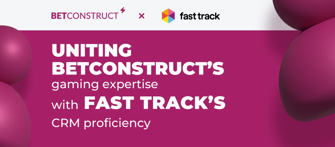 BetConstruct and Fast Track Forge Strategic Partnership to Transform CRM Integration