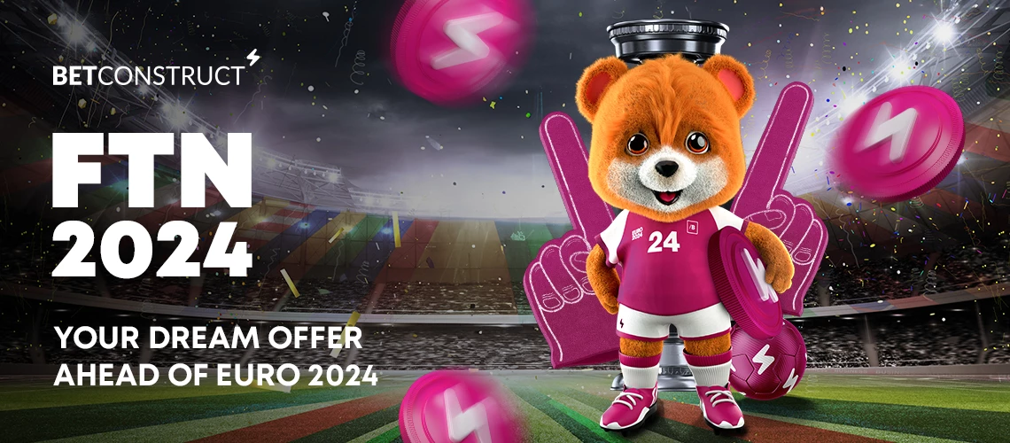 FTN 2024: Seize Your Dream Offer Ahead of Euro 2024 with BetConstruct