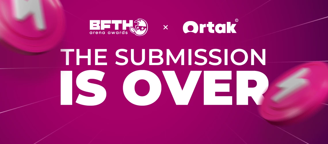 The Submission for the Ortak x B.F.T.H. Arena Awards 2024 is Officially Closed