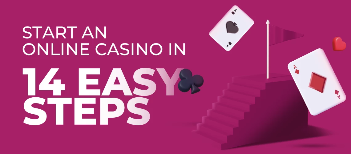 How to start an online casino in 2024? 14 essential steps to jumpstart your dream 